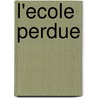 L'Ecole Perdue by Tahar Ben Jelloun