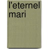 L'Eternel Mari door Fedor M. Dostoievski