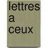 Lettres A Ceux by Mickael Guilmeau