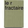 Le R Fractaire by Berthet Elie 1818-1891
