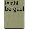 Leicht bergauf by Bernhard Irlinger