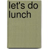 Let's Do Lunch door K.A. Jordan