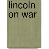Lincoln On War door Harold Holzer
