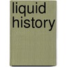 Liquid History door Stephen Croad