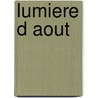 Lumiere D Aout by Willia Faulkner
