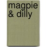 Magpie & Dilly door R.M. Wilburn
