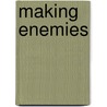 Making Enemies door Francis Bennett
