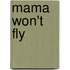 Mama Won't Fly