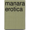 Manara Erotica by Milo Manara