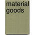 Material Goods