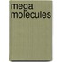 Mega Molecules
