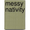 Messy Nativity door Jane Leadbetter