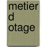 Metier D Otage by Alain Bosquet