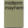 Midterm Mayhem door Greg Giroux
