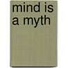 Mind Is A Myth by Terry Newland