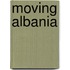 Moving Albania