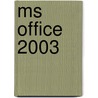 Ms Office 2003 door Misty Vermaat