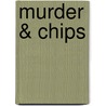 Murder & Chips door Michael Lawrence