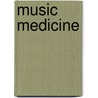 Music Medicine by Christine Stevens Msw Mt-Bc