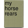My Horse Rears door Ruth Mazet