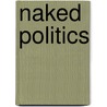 Naked Politics door Brett Lunceford