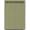 Nechronomistic door Carlton A. Turner