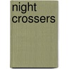 Night Crossers by Miss Leah Spiegel