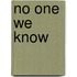 No One We Know