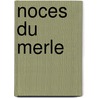 Noces Du Merle by Danie Boulanger