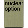 Nuclear Option door Frederic P. Miller