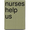 Nurses Help Us by Aaron R. Murray