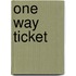 One Way Ticket