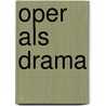 Oper als Drama door Robert Braunmüller