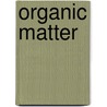 Organic Matter door Jean Whelan