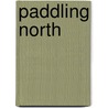 Paddling North door Audrey Sutherland