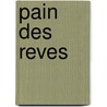 Pain Des Reves door Louis Guilloux