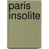 Paris Insolite door J-P. Clebert