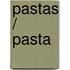 Pastas / Pasta