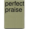 Perfect Praise door Vaughan James D