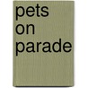 Pets On Parade by Malcolm Welshman