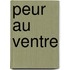 Peur Au Ventre