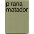 Pirana Matador