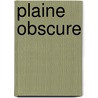Plaine Obscure door Philips Reeve