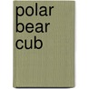 Polar Bear Cub by Jacqueline Moody-Luther