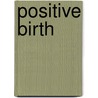 Positive Birth door Jasmin Nerici