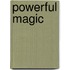 Powerful Magic