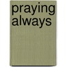Praying Always door Frans Bakker