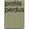Profils Perdus by Philip Soupault