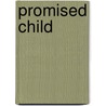 Promised Child door Holly Sullivan McClure