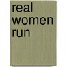 Real Women Run door Sam Murphy